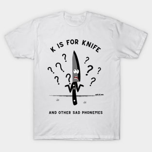 K is for...KNIFE? T-Shirt